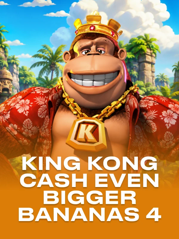 King Kong Cash Even Bigger Bananas 4